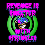 Revenge Is Sweeter With Sprinkles